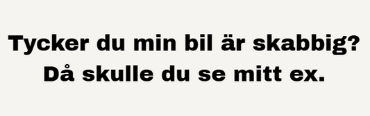 tycker du min bil är skabbig?