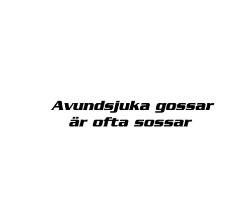 avundsjuka gossar är ofta sossar