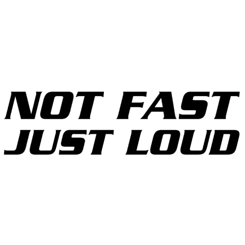 Not fast just loud dekal